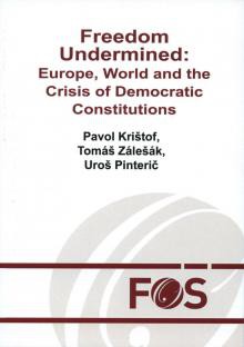 Krištof, P. - Zálešák, T. - Pinterič, U.: Freedom Undermined: Europe, World and the Crisis of Democratic Constitutions